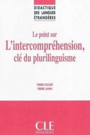 Didactique DES Langues Etrangeres: Le Point Sure LIntercomprehension, Cle Du Plurilinguisme