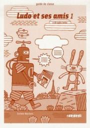 Ludo et ses amis 1 Guide de classe