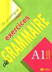 Je prartique - exercices de grammaire A1 Cahier