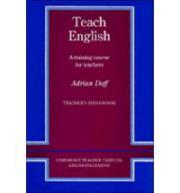 Teach English Trainer&amp;#039;s handbook: A Training Course for Teachers