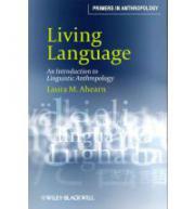 Living Language: An Introduction to Linguistic Anthropology