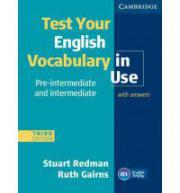 Test Your English Vocabulary in Use Pre-intermediate and Intermediate with Answers: Pre-intermediate and intermediate with answers