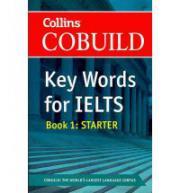 Collins Cobuild Key Words for IELTS: Book 1 Starter: Entry Level Bk. 1
